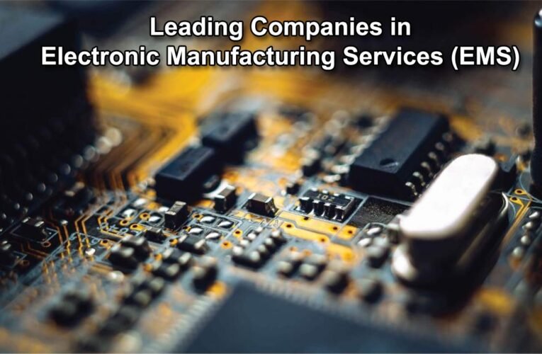 Powering Innovation: 10 Leading Companies in Electronic Manufacturing Services (EMS)