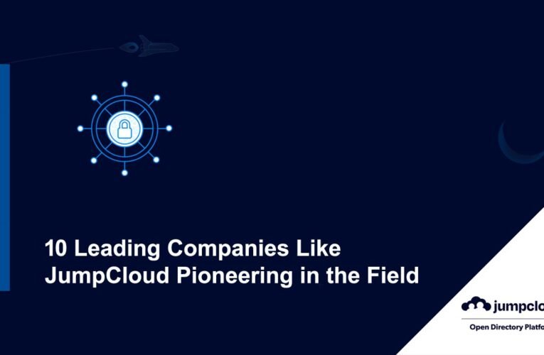 Redefining Identity Management: 10 Leading Companies Like JumpCloud Pioneering in the Field